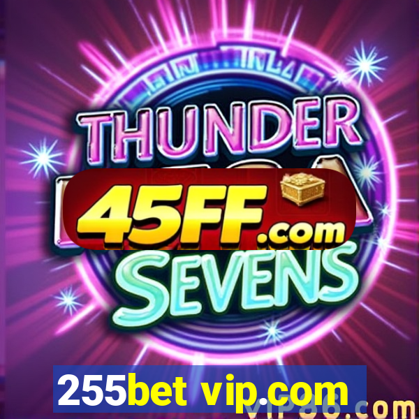 255bet vip.com